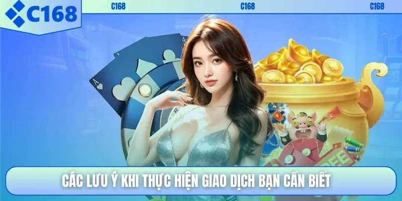 Các lưu ý khi thực hiện giao dịch bạn cần biết 